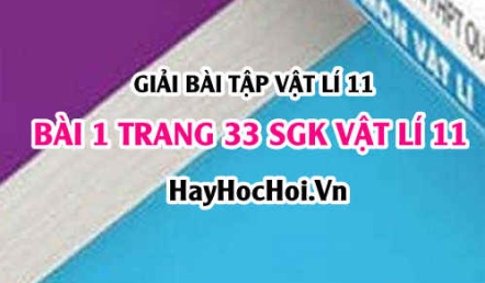 Giải bài 1 trang 33 SGK Vật lí 11